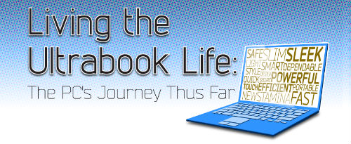 The PC's Journey So Far - The Ultrabook Life
