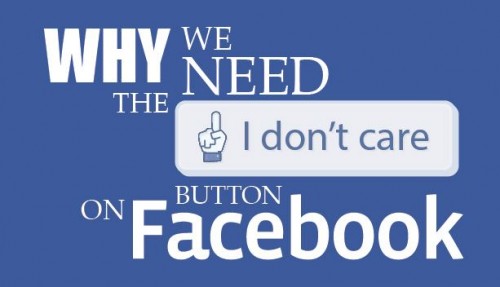 Do We Need The "I Don't Care" Button On Facebook? (Infographic)
